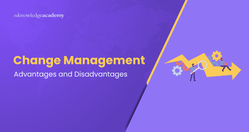 Change Management: Advantages and Disadvantages