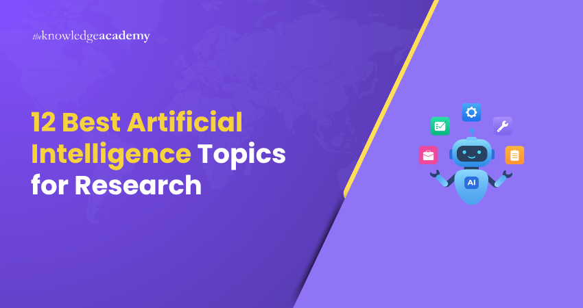 12 Best Artificial Intelligence Topics for Research 12 Best Artificial Intelligence Topics for Research
