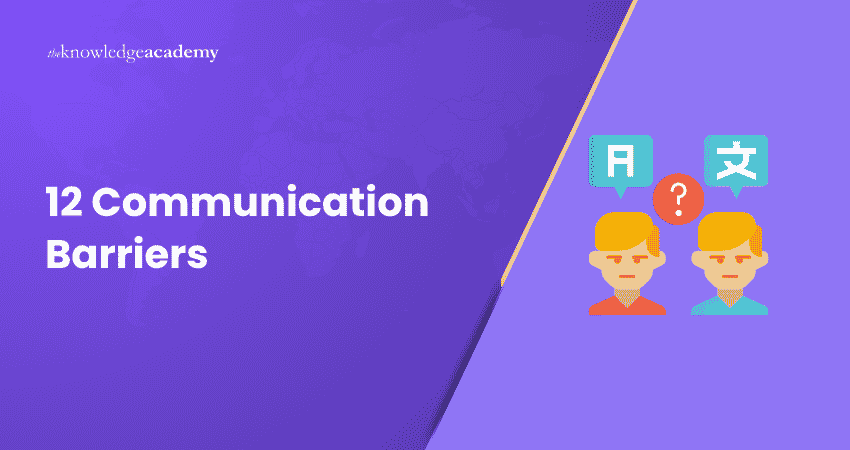 12 Communication Barriers Communication Barriers