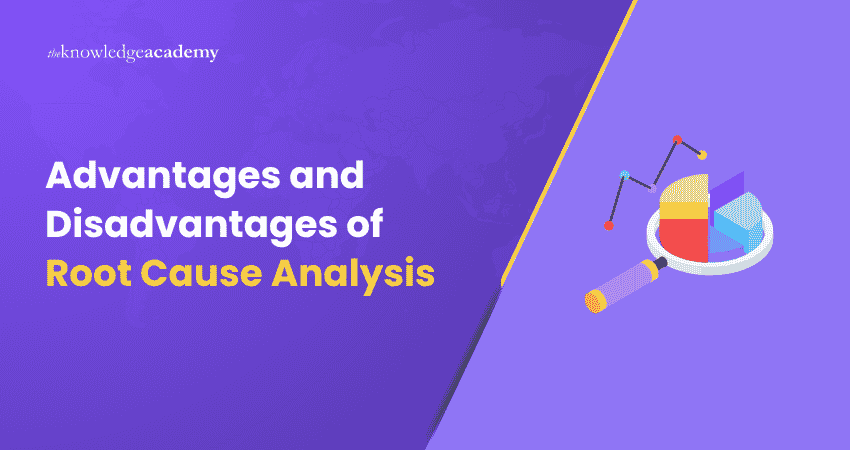Advantages and Disadvantages of RCA Root Cause Analysis Advantages and Disadvantages Overview