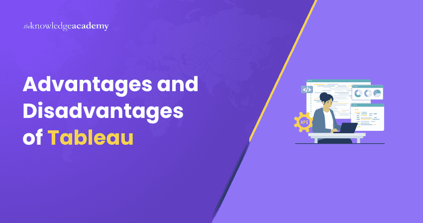 Advantages and Disadvantages of Tableau Advantages and Disadvantages of Tableau