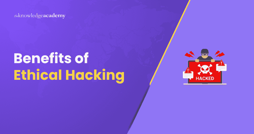 Ethical Hacking Benefits Ethical Hacking Benefits
