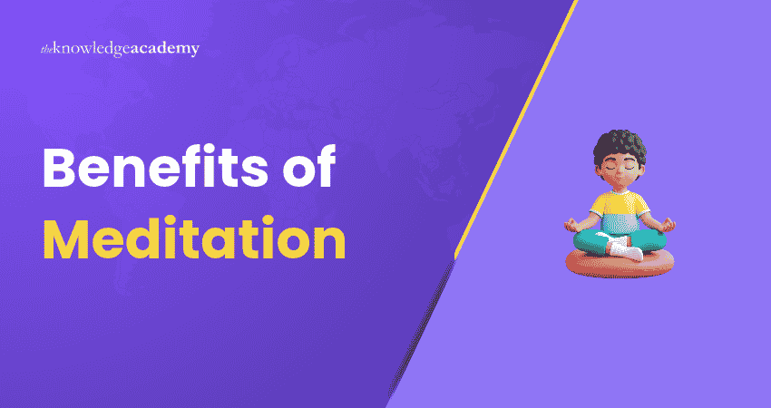 Benefits of Meditation What are the Benefits of Meditation?