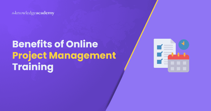 The Benefits of Online Project Management Training The Benefits of Online Project Management Training