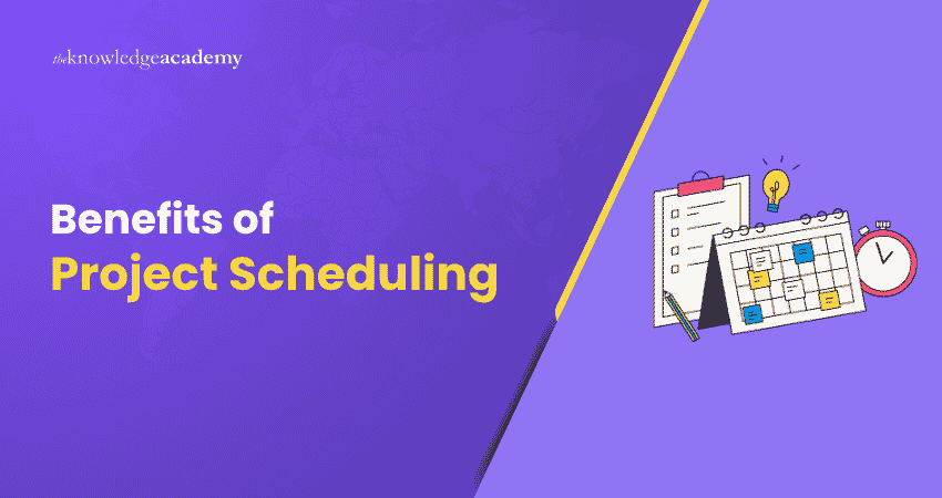 Benefits of Project Scheduling