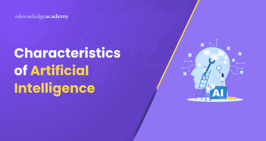Characteristics of Artificial Intelligence What are the characteristics of artificial intelligence