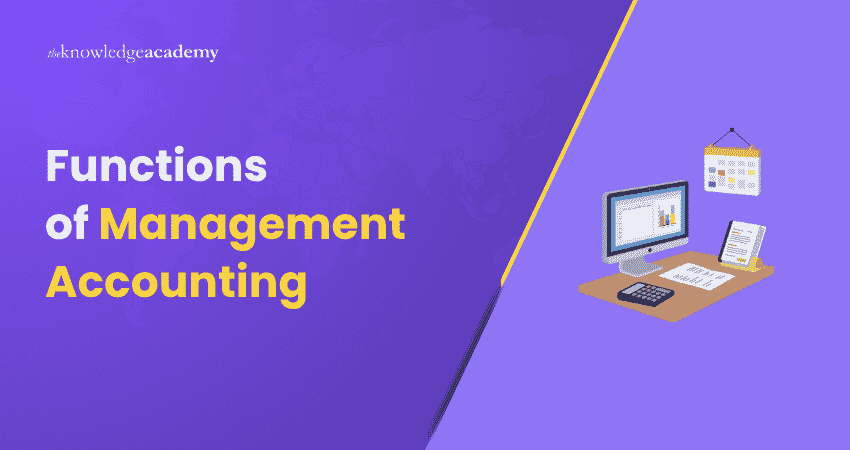 Functions of Management Accounting Functions of Management Accounting Explained