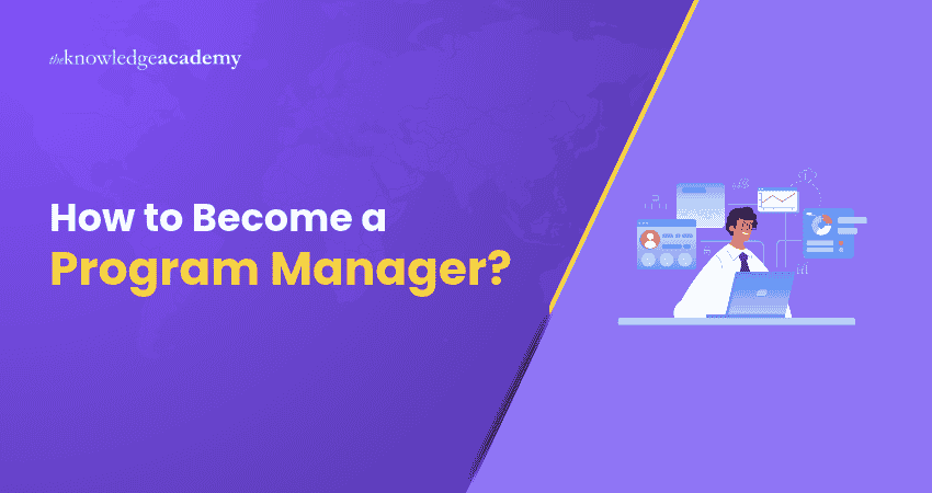 How to Become a Program Manager? How to Become a Program Manager Explained