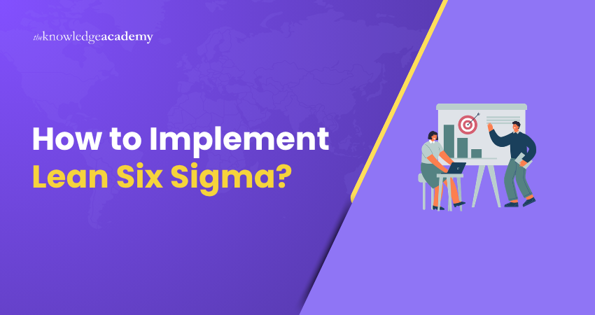 How to Implement Lean Six Sigma? Process of Implementing Lean Six Sigma