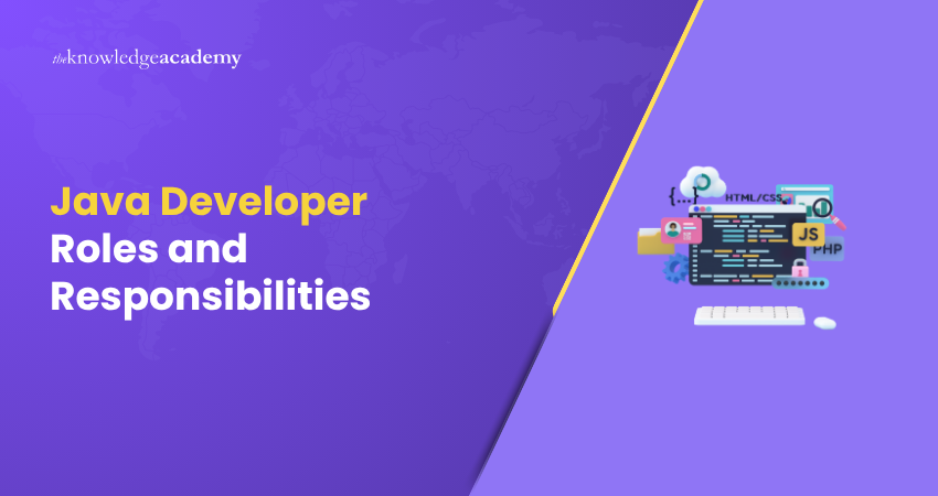 Java Developer Roles and Responsibilities Roles and Responsibilities of a Java Developer