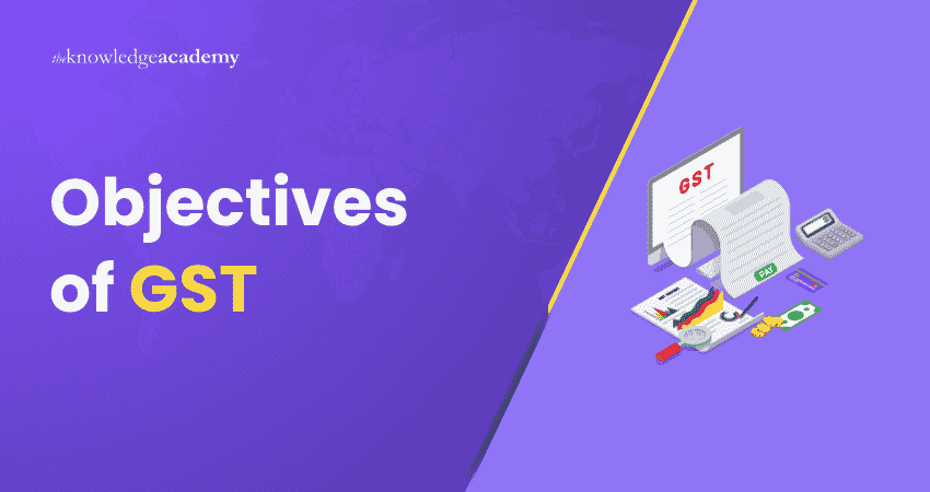 Objectives of GST GST Objectives Explained