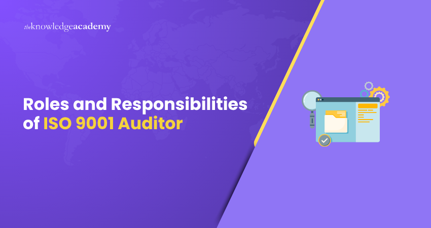 Roles and Responsibilities of ISO 9001 Auditor Roles and Responsibilities of ISO 9001 Auditor