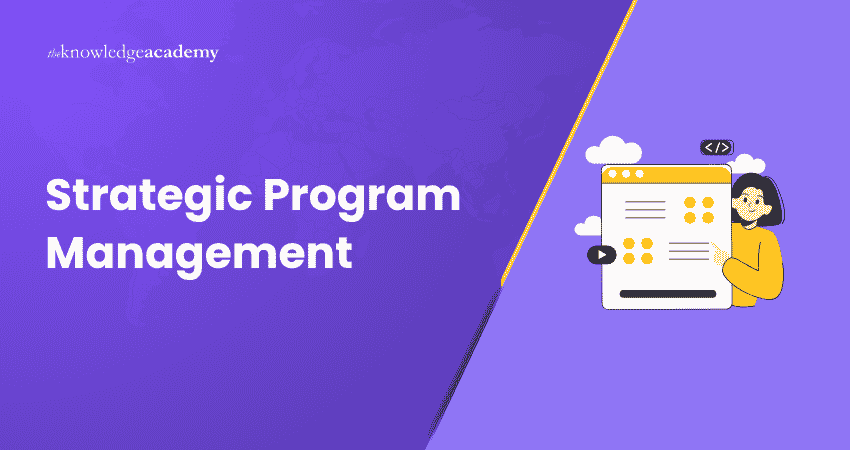 Strategic Program Management What is Strategic Program Management?