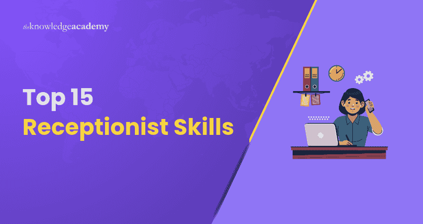 Top 15 Receptionist Skills for Workplace Success Top 15 Receptionist Skills for Workplace Success