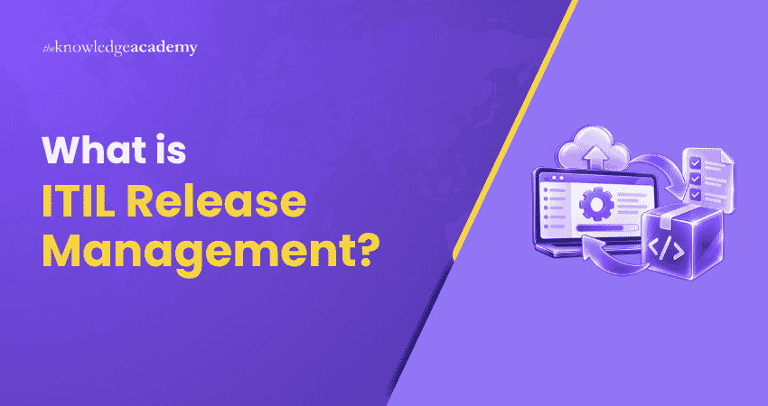Understanding ITIL Release Management What is ITIL Release Management?