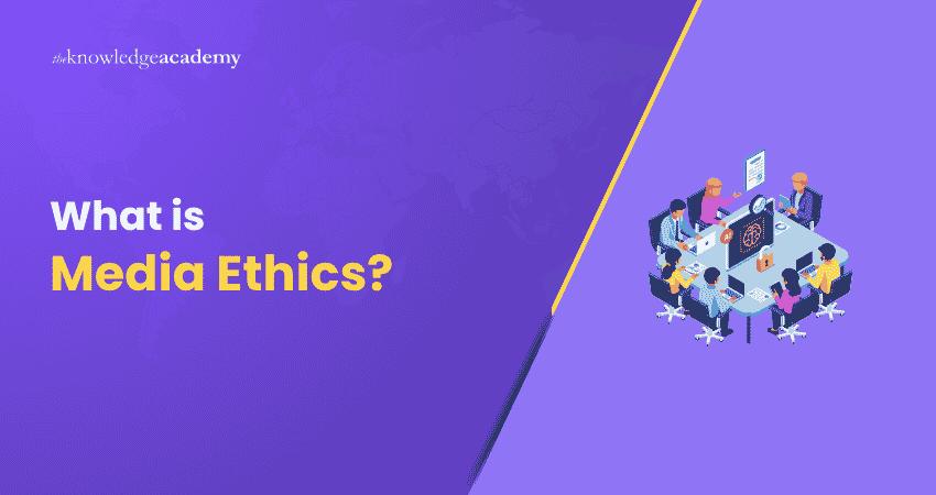 What is Media Ethics? Media Ethics