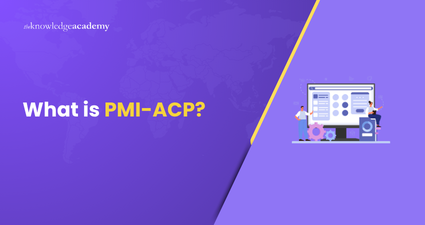 What is PMI ACP What is PMI ACP