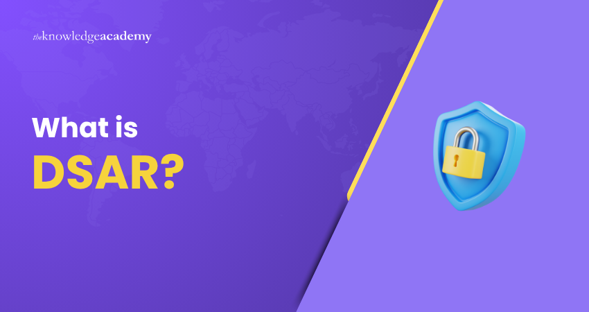 What is a DSAR? What is a DSAR: Data Subject Access Request