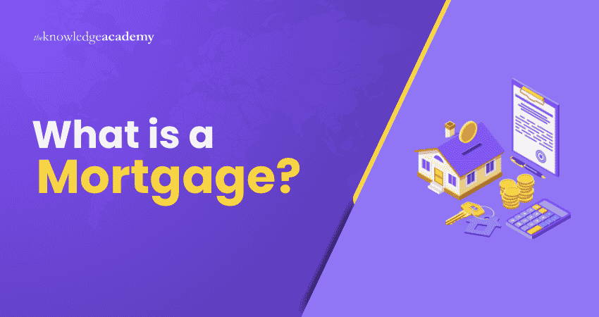 What is a Mortgage? What is a Mortgage?