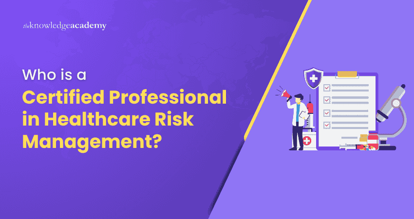Who is a Certified Professional in Healthcare Risk Management Who is a Certified Professional in Healthcare Risk Management
