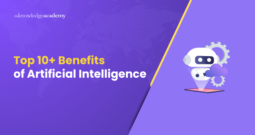 Top 10+ Benefits of Artificial Intelligence Top 10+ Benefits of Artificial Intelligence