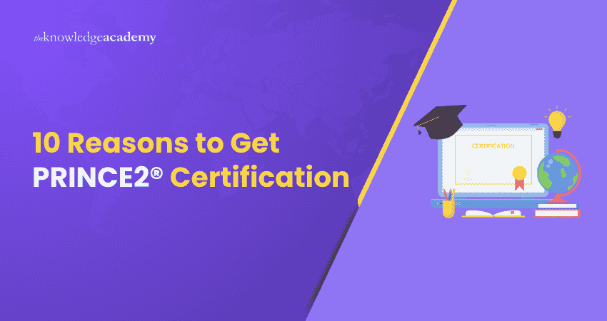 10 Reasons to Get PRINCE2® Certification in 2026 10 Reasons to Get PRINCE2® Certification in 2026