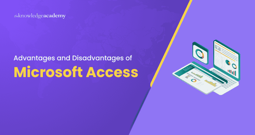 Advantages and Disadvantages of Microsoft Access Microsoft Access Advantages and Disadvantages