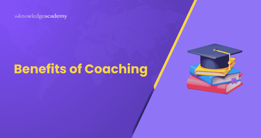 Benefits of Coaching Benefits of Coaching