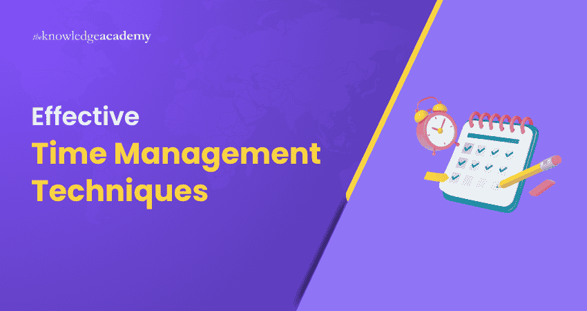 Effective Time Management Techniques Time Management Techniques
