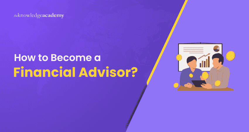 How to Become a Financial Advisor? Steps to Become a Financial Advisor