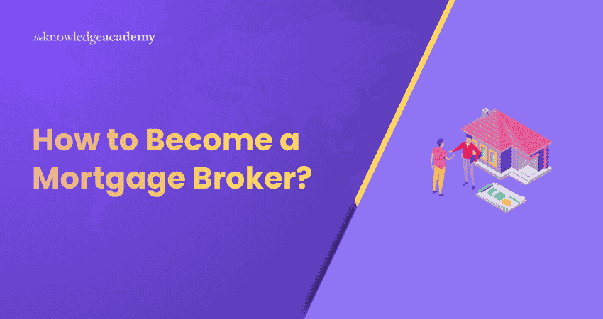 How to Become a Mortgage Broker? Steps to Become a Mortgage Broker