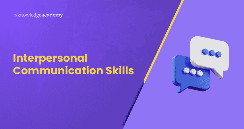 Interpersonal Communication Skills Interpersonal Communication Skills