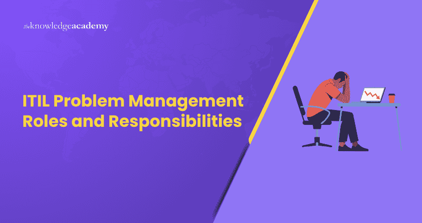 ITIL Problem Management Roles and Responsibilities