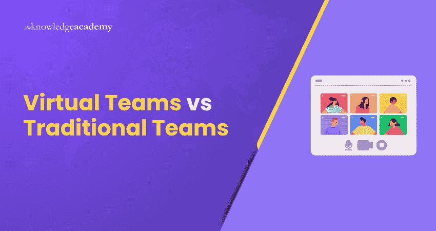 Virtual Teams vs Traditional Teams What are the differences Between Virtual Teams vs Traditional Teams