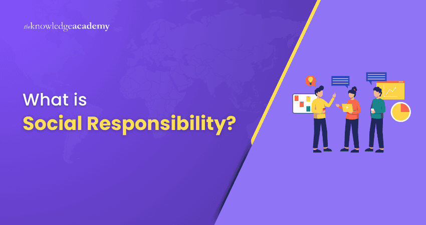What is Social Responsibility? Social Responsibility