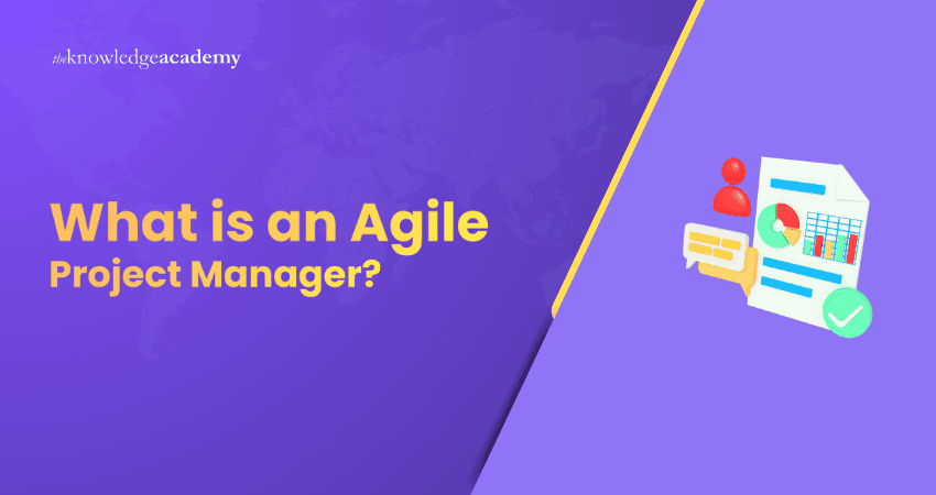 Agile Project Manager What is an Agile Project Manager?