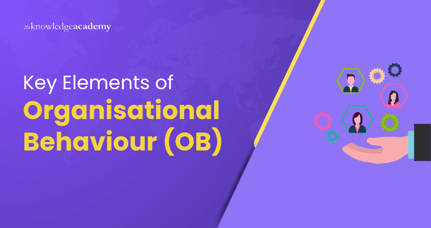 Key Elements of Organisational Behaviour (OB)
