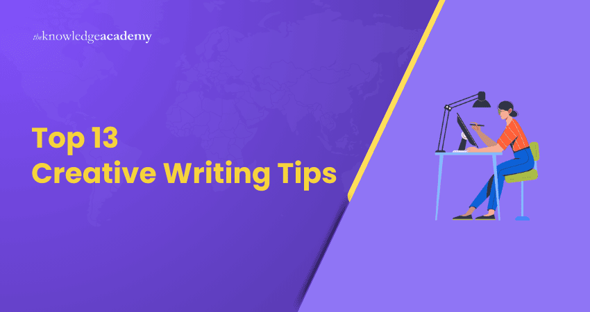 Top 13 Creative Writing Tips for Beginners and Aspiring Writers Top 13 Creative Writing Tips for Beginners and Aspiring Writers