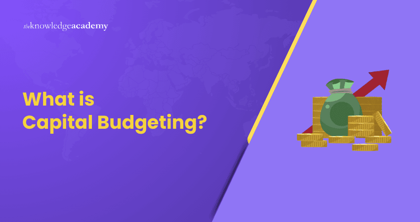 What is Capital Budgeting?