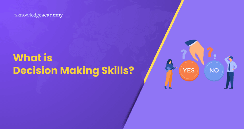 What is Decision Making Skills?