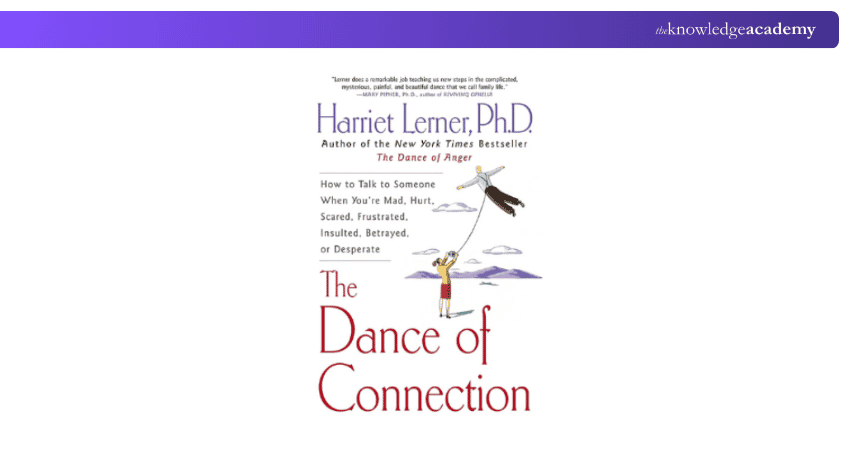 The Dance of Connection: How to Talk to Someone When You're Mad, Hurt, Scared, Frustrated, Insulted, Betrayed, or Desperate The Dance of Connection: How to Talk to Someone When You're Mad, Hurt, Scared, Frustrated, Insulted, Betrayed, or Desperate