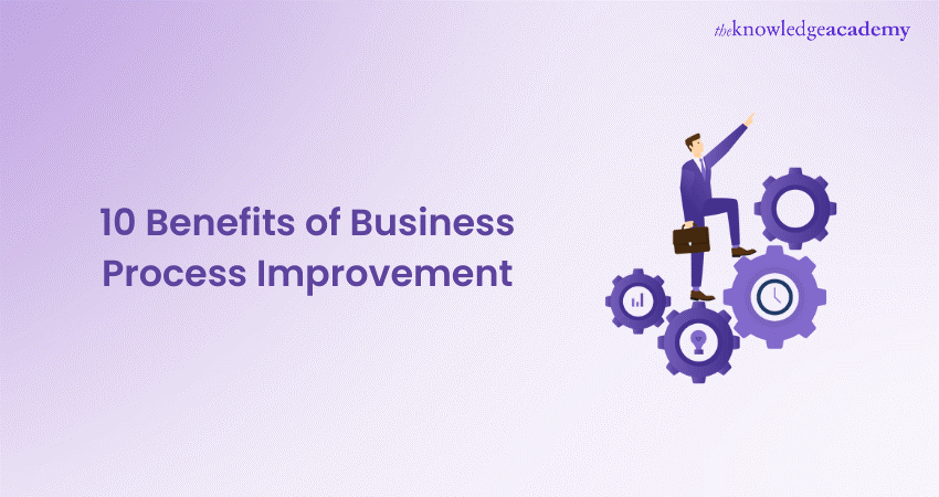 10 Benefits of Business Process Improvement 