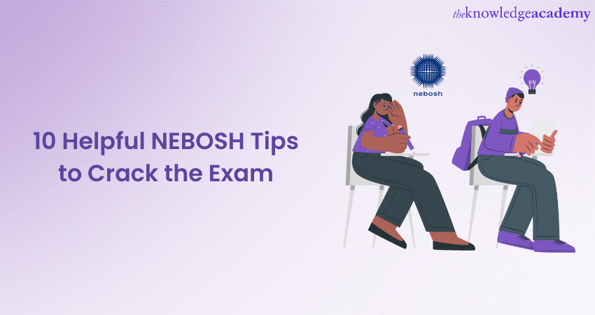 10 Helpful NEBOSH Tips to Crack the Exam 