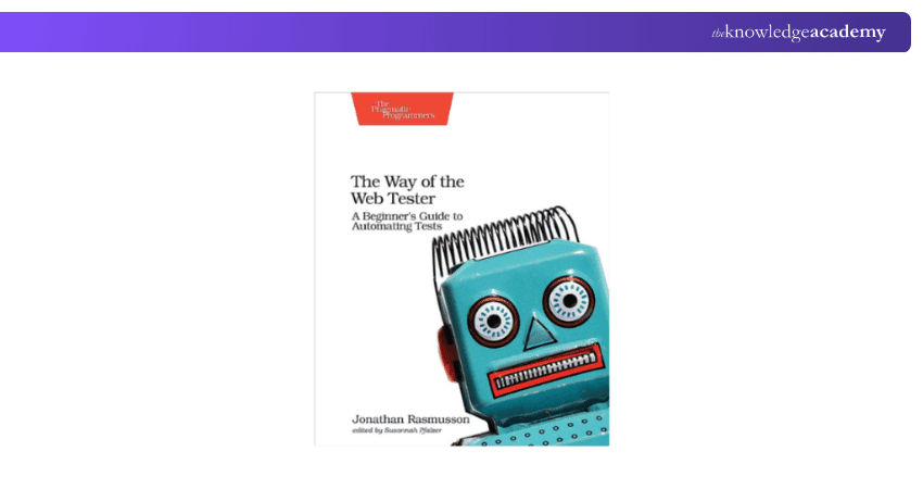 The Way of the Web Tester: A Beginner’s Guide to Automating Tests The Way of the Web Tester: A Beginner’s Guide to Automating Tests