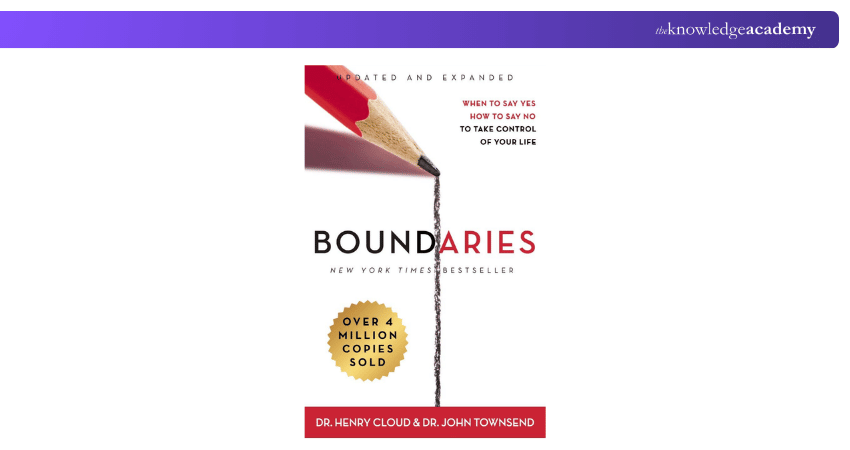 Boundaries: When to Say Yes, How to Say No to Take Control of Your Life Boundaries: When to Say Yes, How to Say No to Take Control of Your Life