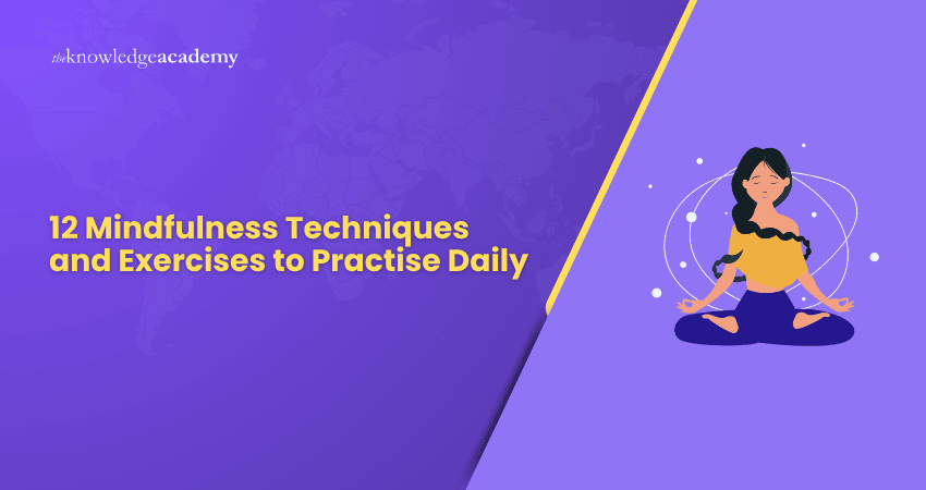 12 Mindfulness Techniques and Exercises to Practise Daily