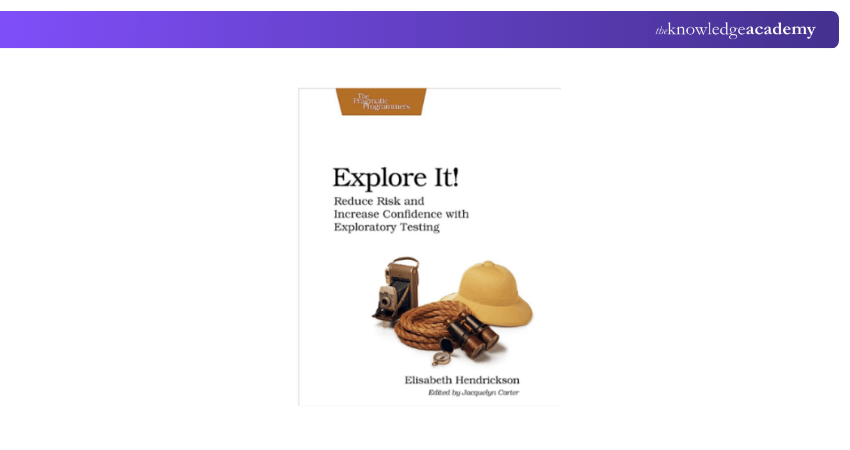 Explore It!: Reduce Risk and Increase Confidence with Exploratory Testing Explore It!: Reduce Risk and Increase Confidence with Exploratory Testing