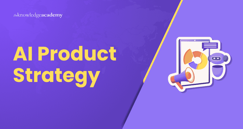AI Product Strategy: Steps, Benefits and Best Practices