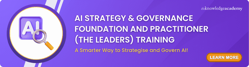 AI Strategy & Governance Foundation And Practitioner (The Leaders) AI Strategy & Governance Foundation And Practitioner (The Leaders)
