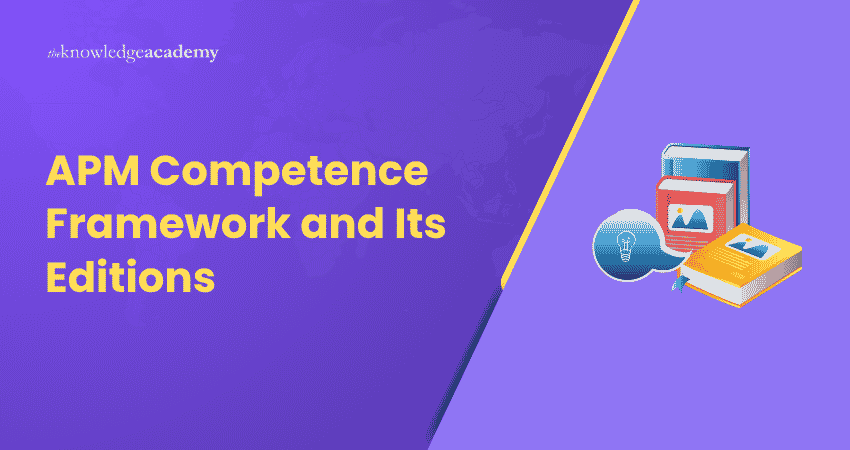 APM Competence Framework and Its Editions APM Competence Framework and Its Editions